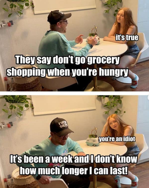 A funny meme about taking the advice "don't go grocery shopping when you're hungry" too literally.