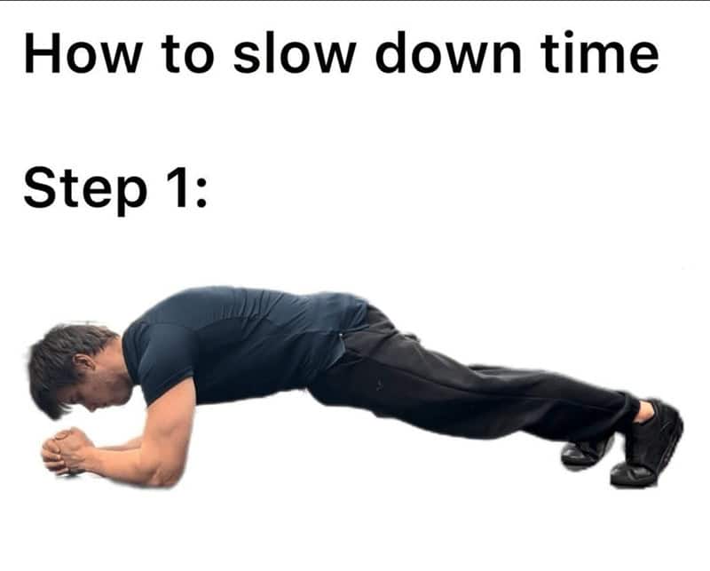 Funny gym meme explaining how to slow down time: Step 1 is holding a plank exercise.