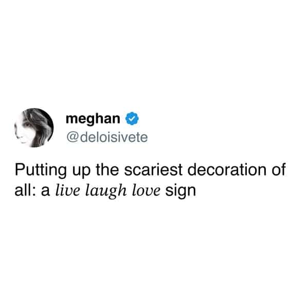 Funny Halloween tweet joking that the scariest possible decoration is a "Live Laugh Love" sign.
