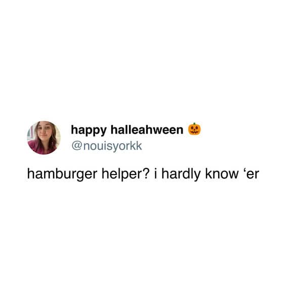 A funny hamburger helper tweet using the classic dad joke format "I hardly know 'er."