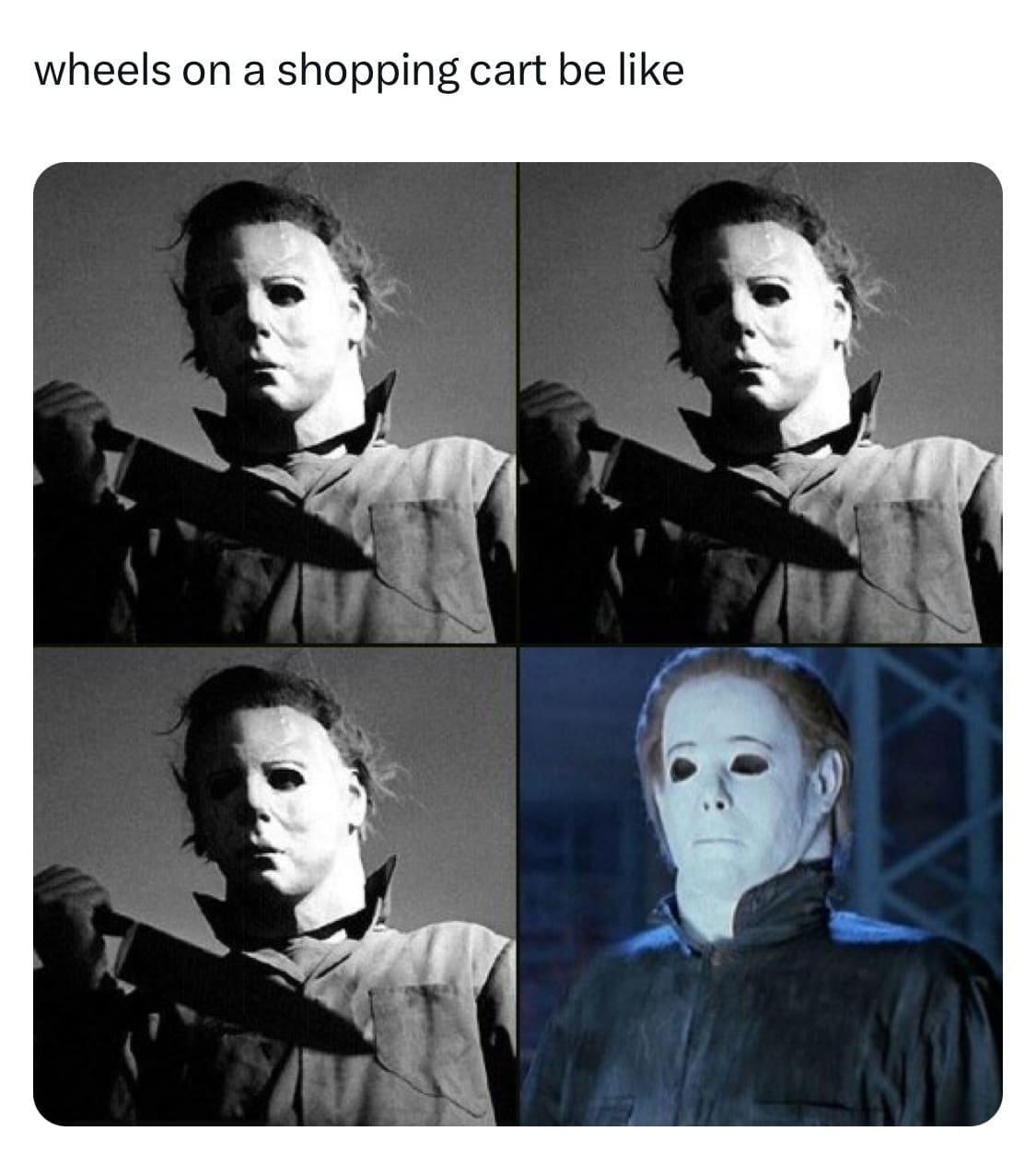 A funny horror movie meme using a goofy Michael Myers mask to represent the one bad shopping cart wheel.
