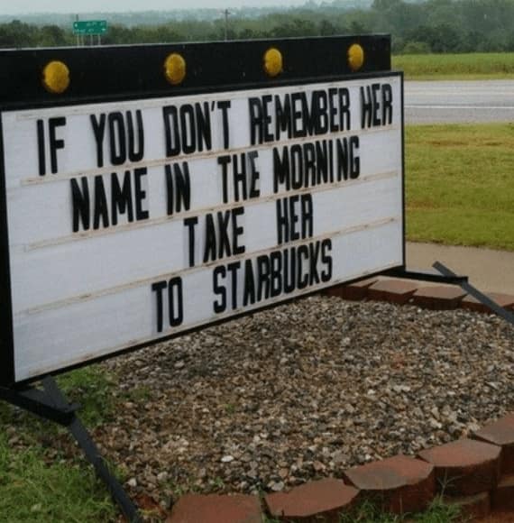 A funny life pro tip on a sign that suggests taking a woman to Starbucks if you forget her name.
