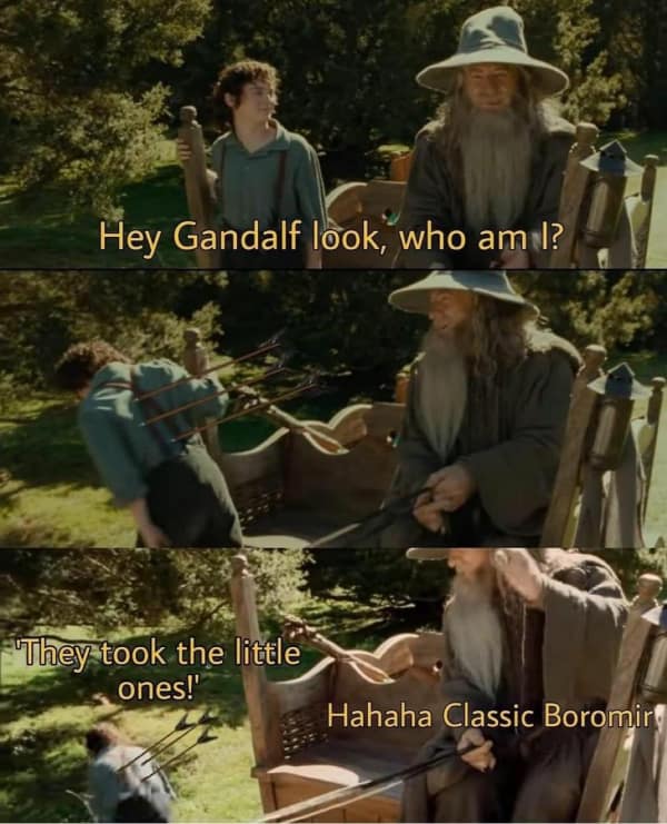 A funny lord of the rings meme where Frodo does a dark impression of Boromir for Gandalf on the road.