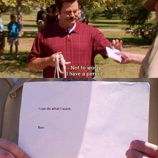 Ron Swanson from Parks and Rec showing his permit which simply reads "I can do what I want. - Ron."