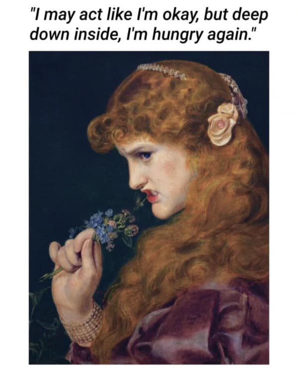 A funny meme using a classical art painting to express the feeling of being hungry again.
