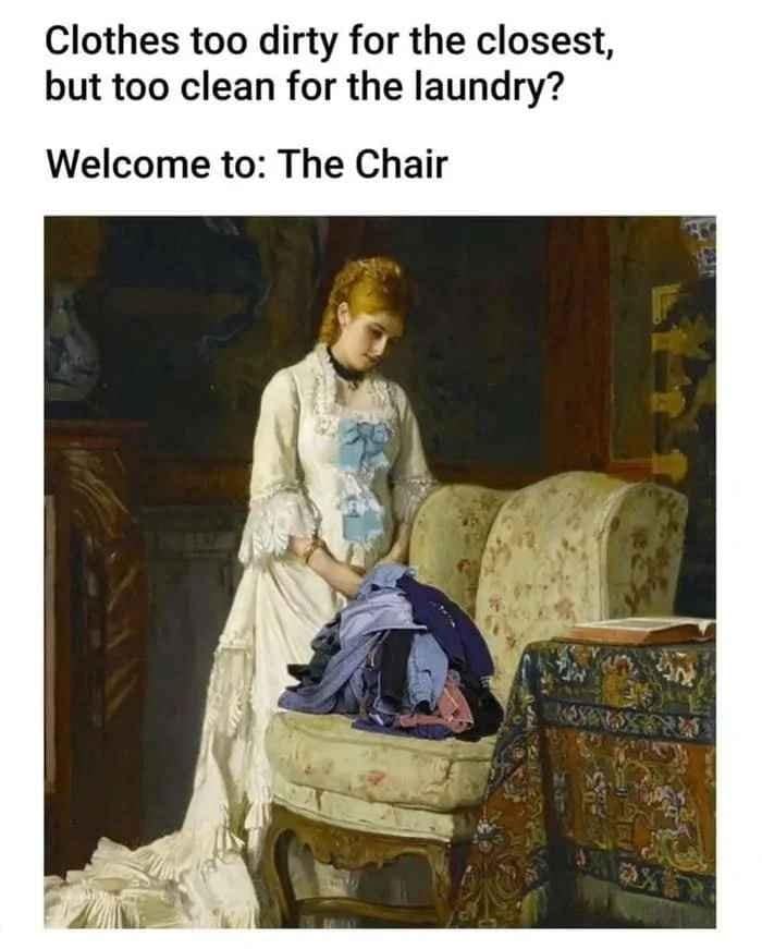 A hilarious meme using a classical art painting to describe "The Chair" where you put clothes that are in limbo between clean and dirty.