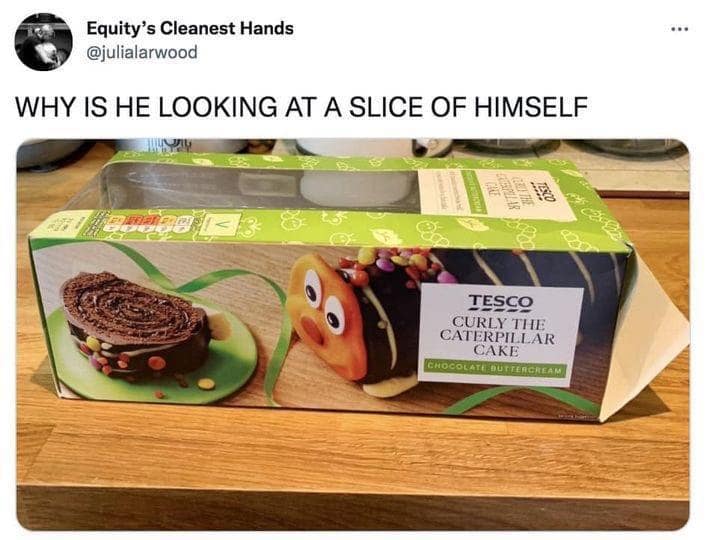 A hilarious meme of a tweet questioning the cursed packaging of a caterpillar cake that is looking at a slice of itself.