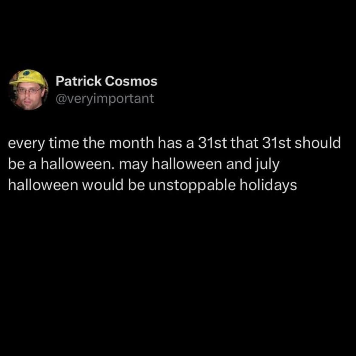 A hilarious meme tweet proposing that every month with a 31st day should also have a Halloween celebration.