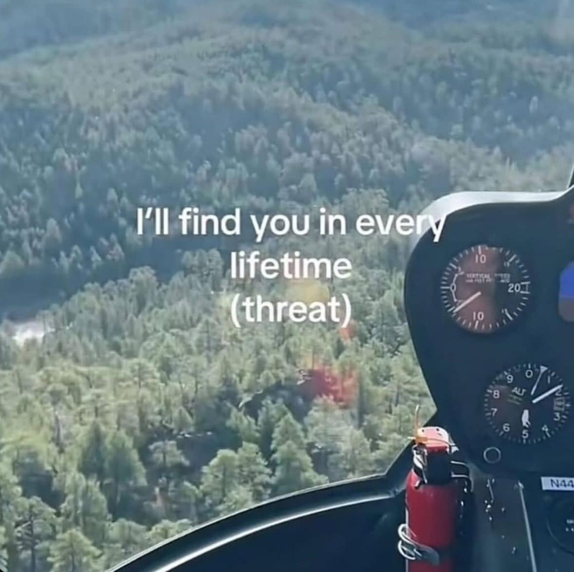 A funny meme that re-contextualizes the romantic line "I'll find you in every lifetime" as a threat.
