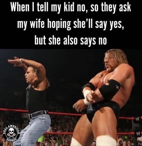 A funny meme for parents, using a picture of wrestlers Triple H and Shawn Michaels to show a united front against a kid.