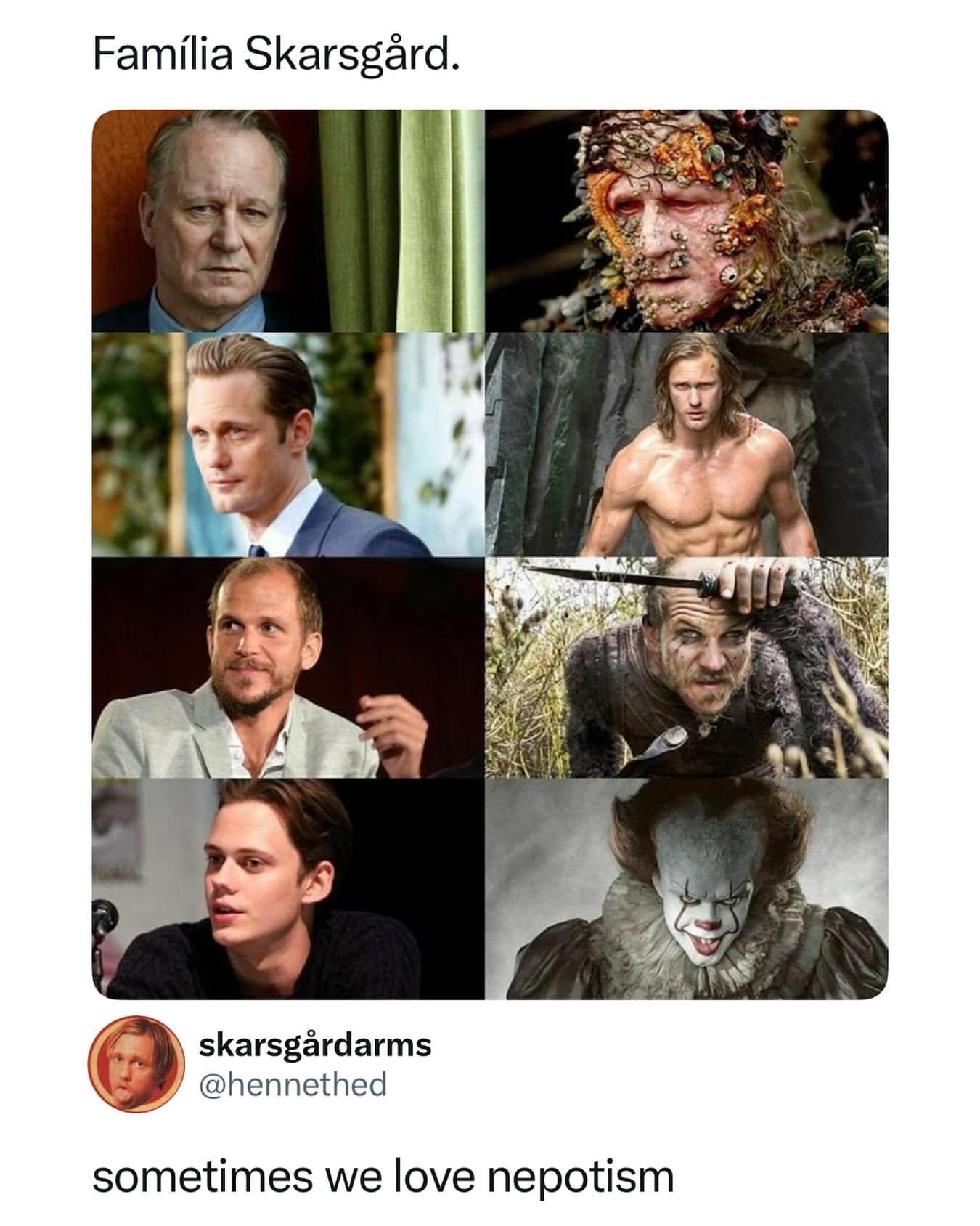 A funny meme celebrating the Skarsgård acting family's talent for playing both handsome men and terrifying monsters.