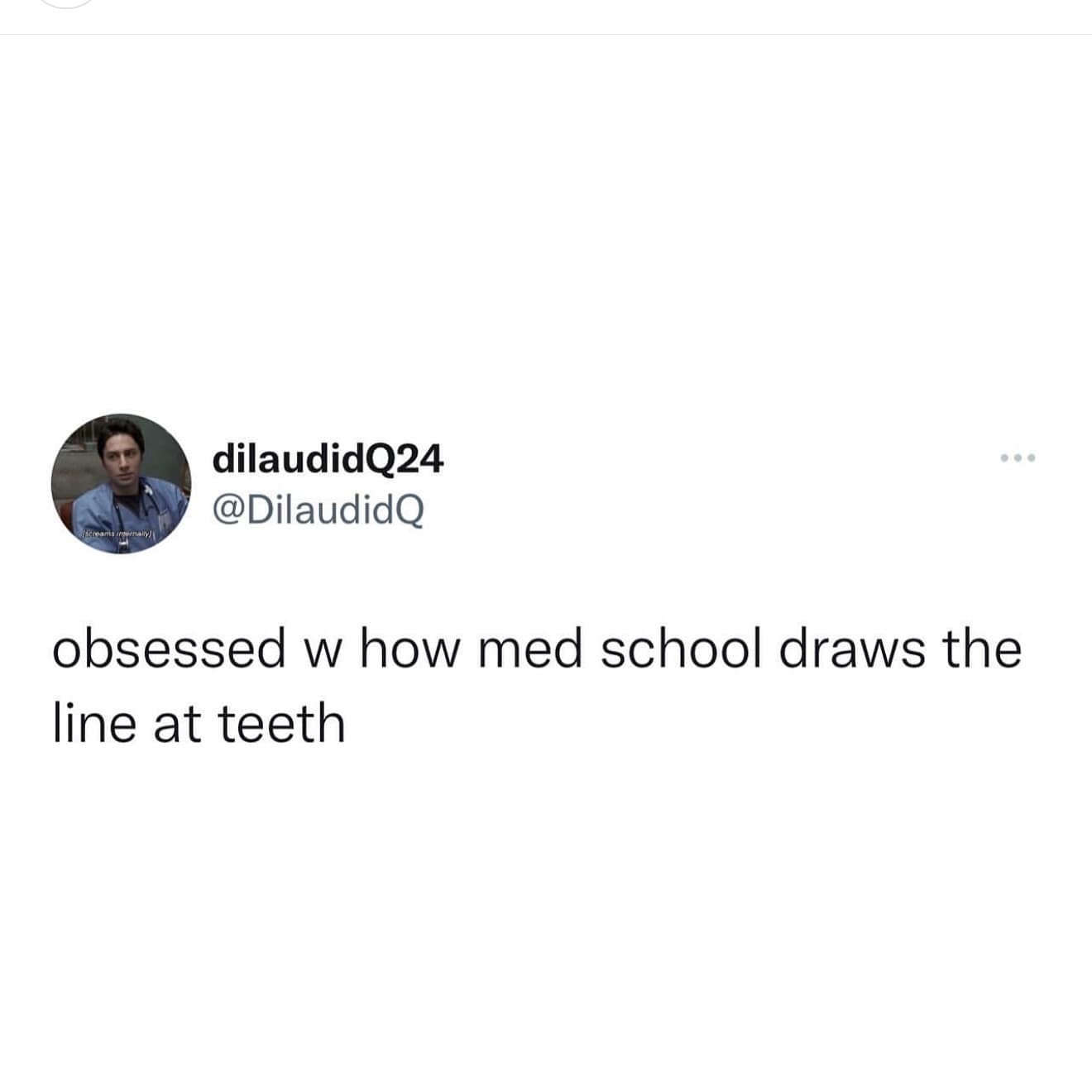 A funny meme tweet pointing out the strange professional line that medical school draws when it comes to teeth.