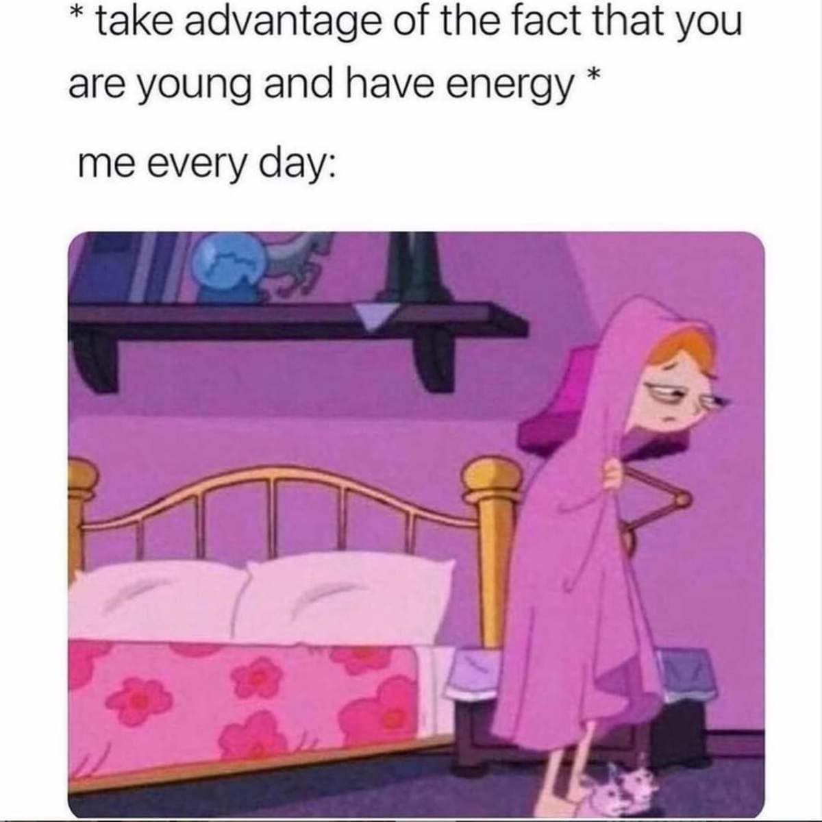 A funny meme with Candace from 'Phineas and Ferb' showing the exhaustion of being young.