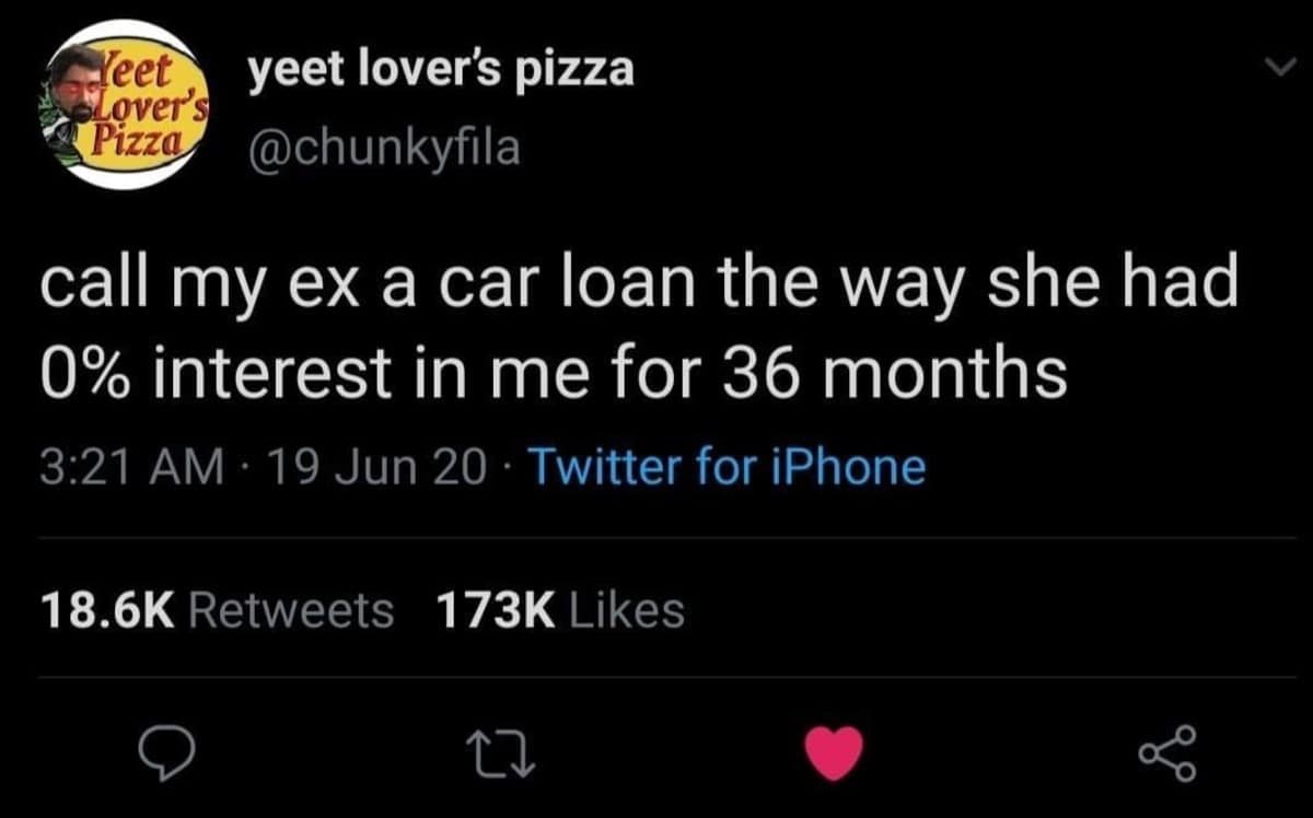 A funny meme tweet comparing an ex-girlfriend with no interest to a 36-month car loan.