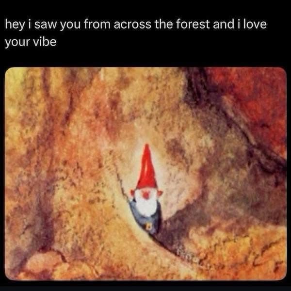A wholesome and hilarious meme showing a gnome in a cave painting with a modern pickup line.