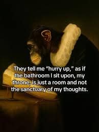 Monkey philosophy meme depicting a chimpanzee reading profoundly in a classical art style, defending bathroom time