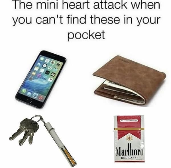 A relatable meme about the "mini heart attack" you get when you can't find your phone, wallet, keys, and cigarettes.