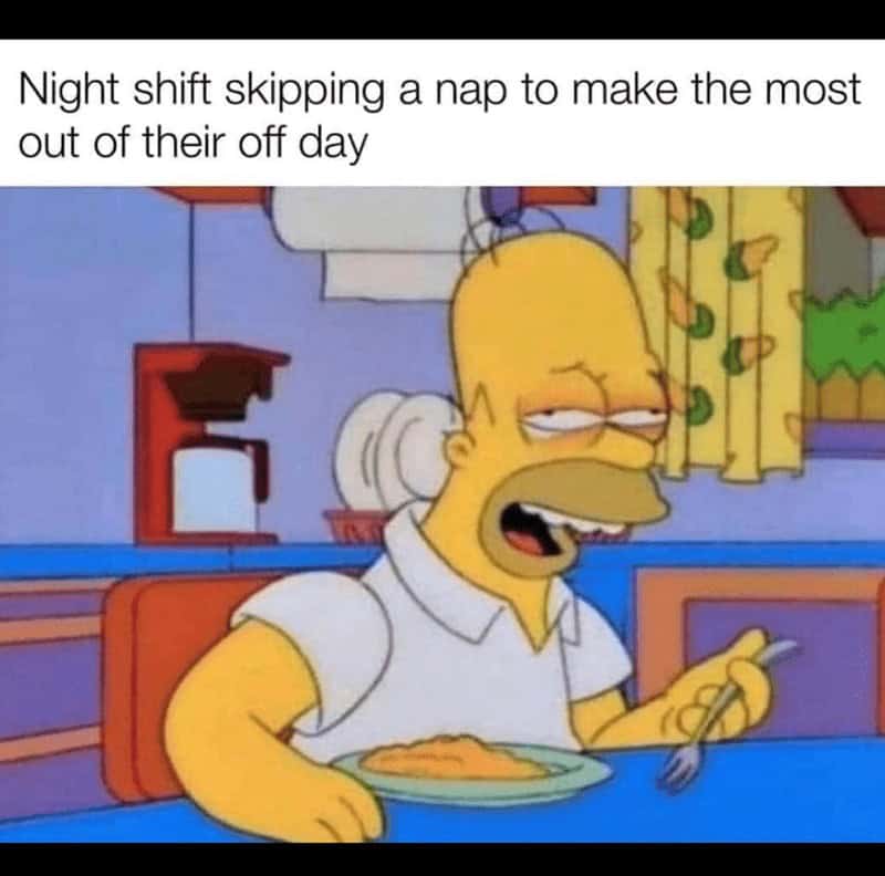 An exhausted Homer Simpson meme representing night shift workers trying to enjoy their off day without sleep.