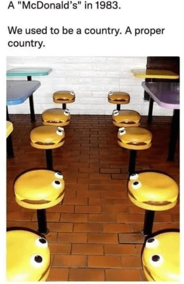 A classic nostalgia meme showing the old hamburger stools from a 1983 McDonald's restaurant.