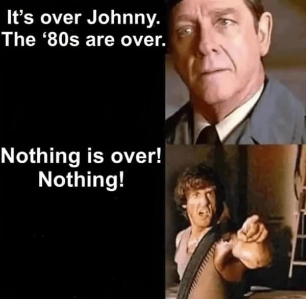 An 80s meme using a famous quote from 'Rambo: First Blood' to show a refusal to let the decade die.