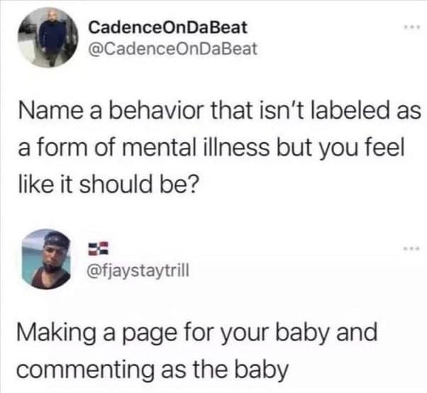 An oddly specific tweet about a behavior that should be a mental illness: making a social media page for your baby and commenting as them