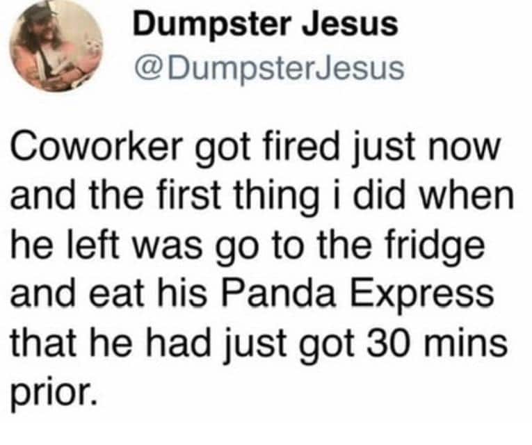 An oddly specific tweet about a coworker getting fired and the author immediately eating his Panda Express from the office fridge