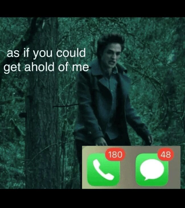 A funny Twilight meme using an Edward Cullen quote to joke about having hundreds of missed calls and texts.