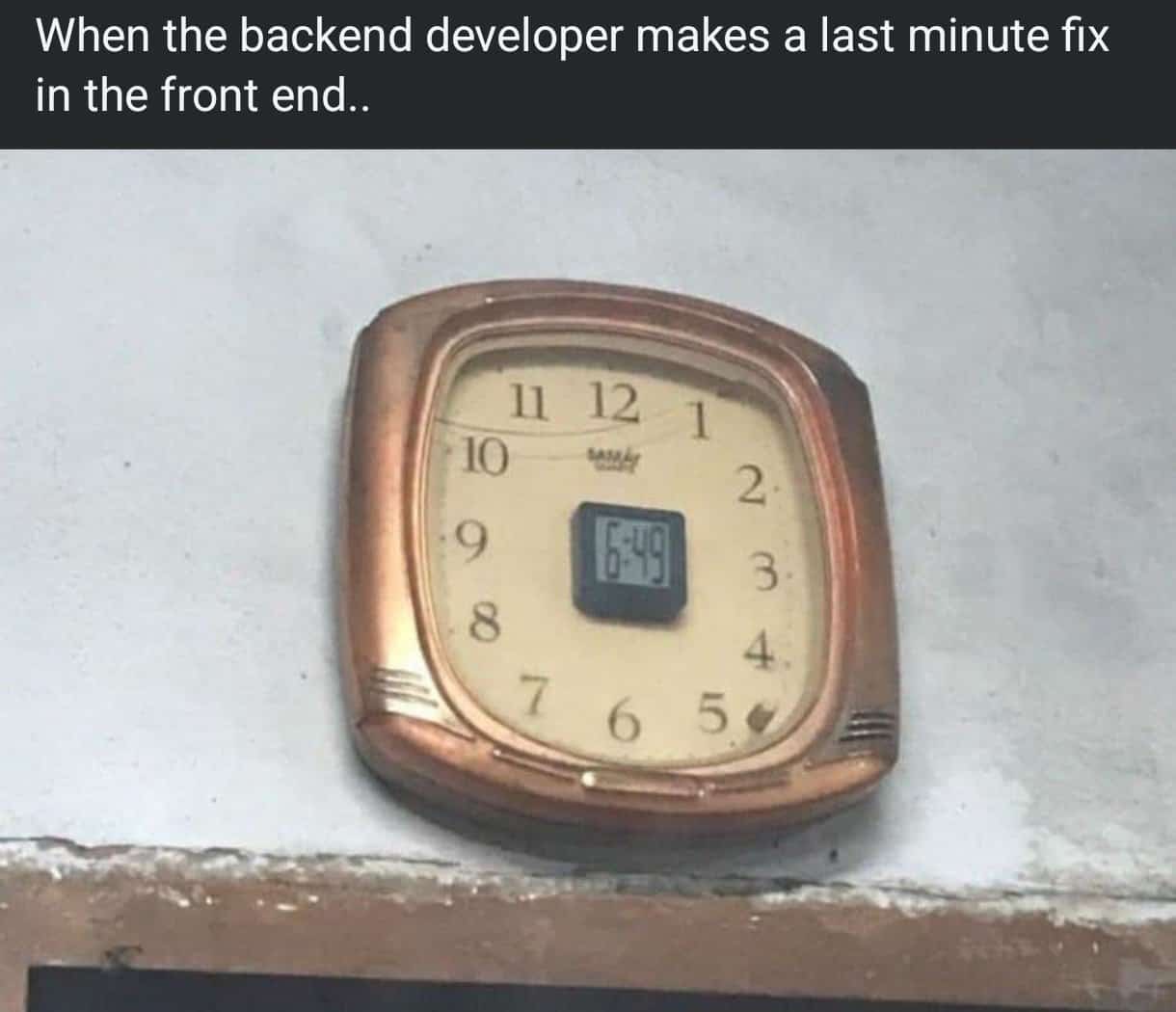 A programmer meme showing an analog clock with a tiny digital clock to represent a backend fix.