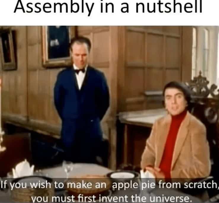 A funny developer meme comparing coding in Assembly language to having to invent the universe first.