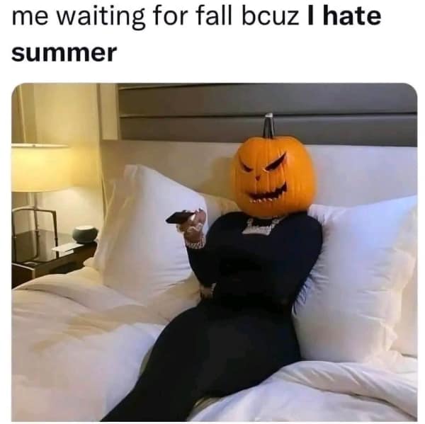 A funny meme for people who hate summer, showing a person with a pumpkin head waiting for fall.