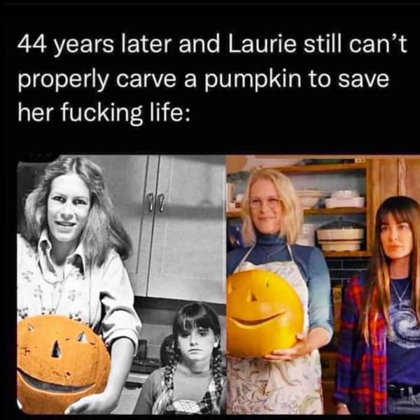 A funny meme from the Halloween movies showing that Laurie Strode is still bad at carving pumpkins.