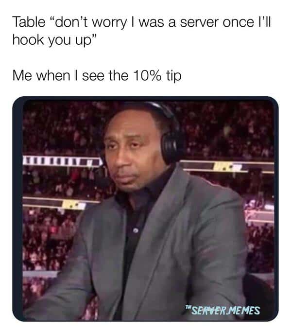 A server meme using a disappointed Stephen A. Smith to show the pain of getting a 10% tip from a former server.