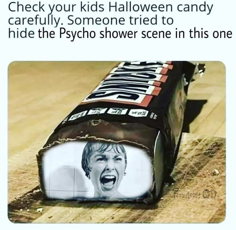 A hilarious 'check your candy' trick or treat meme parody showing the 'Psycho' shower scene inside a Snickers.