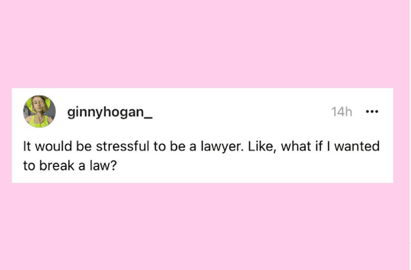 A funny post about the stress of being a lawyer because you might want to break the law.