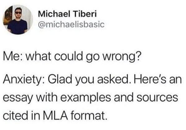 Funny tweet where anxiety responds to "what could go wrong?" with a well-sourced essay in MLA format.