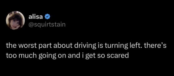 Tweet expressing the common anxiety and fear associated with the complexity of making left turns while driving.