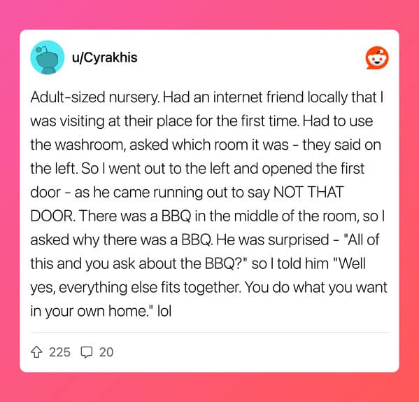 Reddit story about accidentally finding an adult-sized nursery containing a random BBQ grill inside.