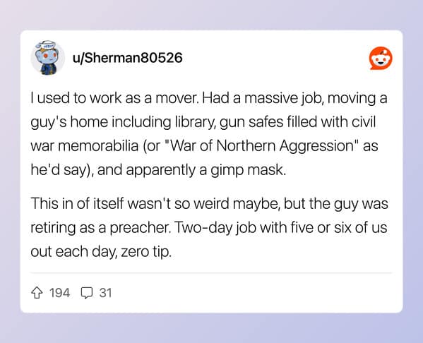 Reddit story from a mover who found Civil War items and a gimp mask in a retiring preacher's home.