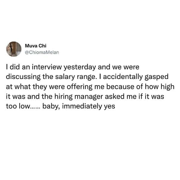 A funny work meme tweet about a job interview where the person gasps at the high salary and pretends it was because it was too low.