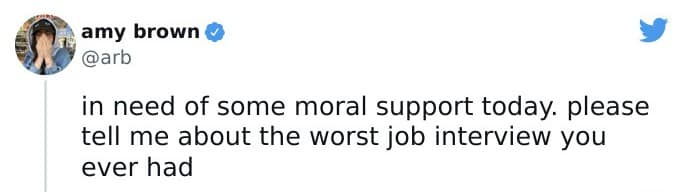 A viral tweet from Amy Brown asking people to share their worst job interview stories.