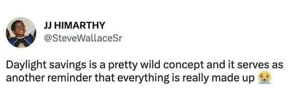 A 2025 daylight savings meme tweet about time being a wild, made-up concept.