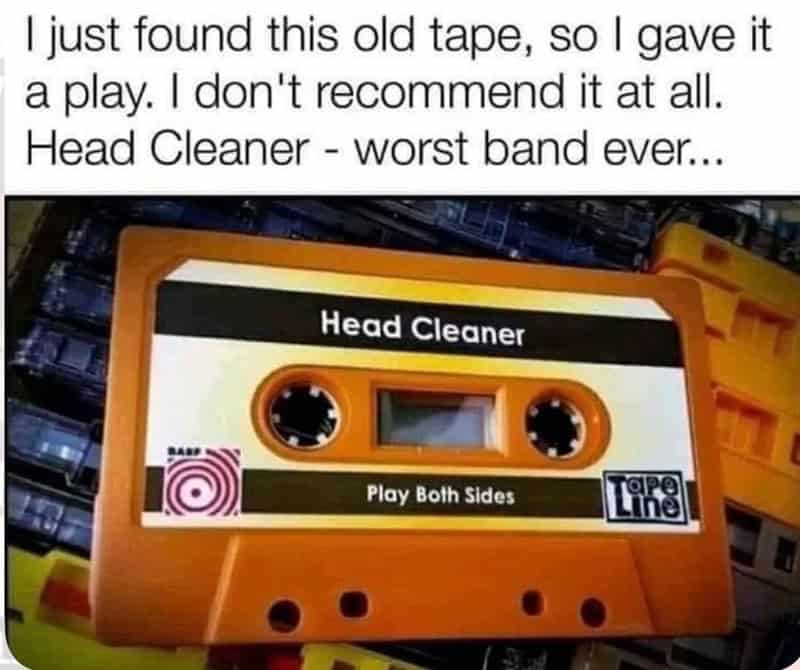 80s meme joking about a cassette tape head cleaner being a bad band