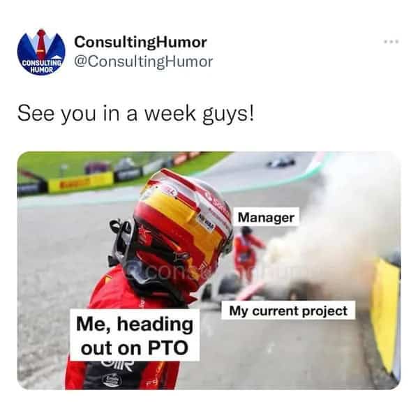 F1 meme showing employee leaving on PTO while work projects crash and burn behind them.