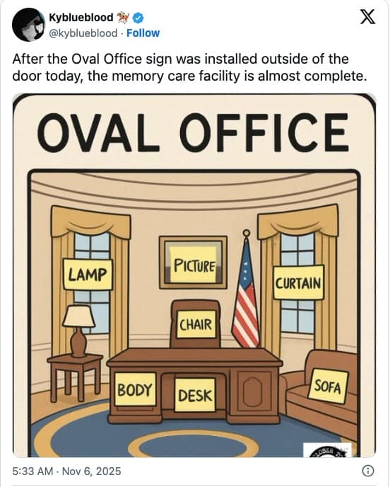 A political cartoon Trump Oval Office sign meme joking that the White House is a "memory care facility" with everything labeled.