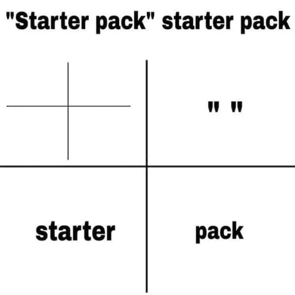 Four-panel starter pack meme format literally deconstructing the words starter and pack.