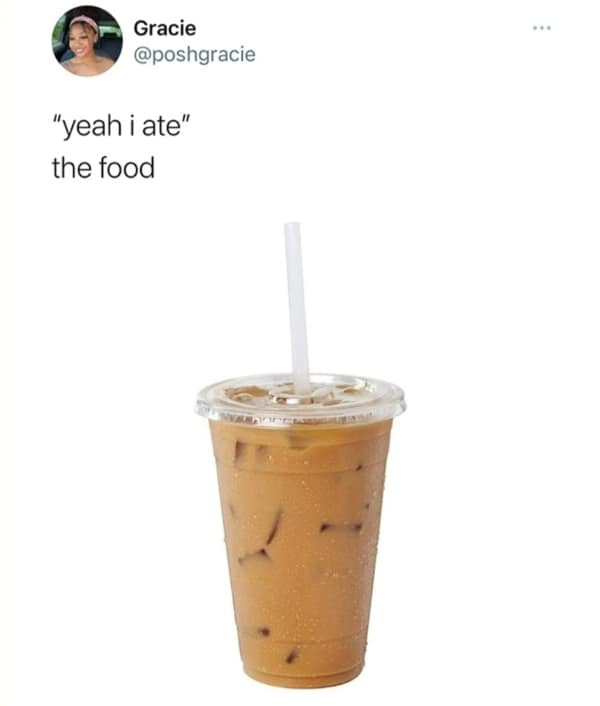 Iced coffee plastic cup humorously labeled as a full meal breakfast memes.