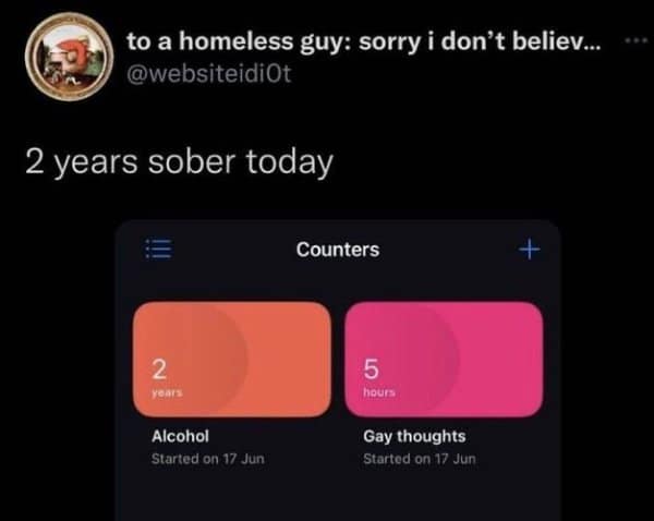 A classic meme of a "sobriety" app, showing "2 years" for alcohol and "5 hours" for "gay thoughts."