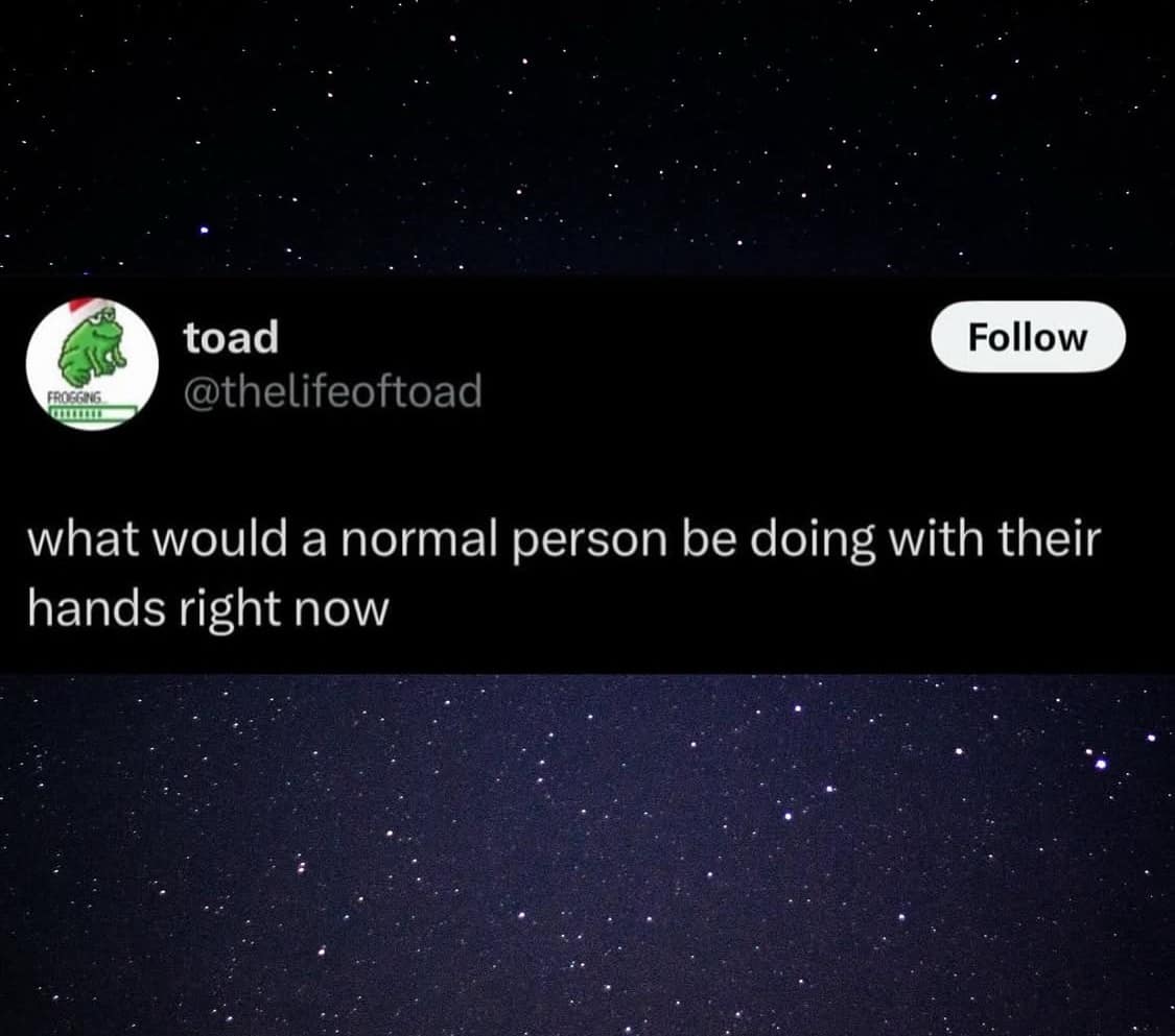 Classic meme asking what a normal person does with their hands