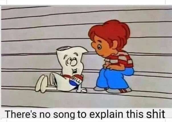 A classic meme from Schoolhouse Rock captioned, "There's no song to explain this shit."