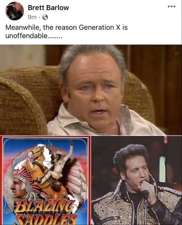 A classic meme explaining why Generation X is "unoffendable" with images of Archie Bunker, Blazing Saddles, and Andrew Dice Clay.